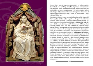 179
En un lado de la plaza se levanta la capilla del Pilar, mandada ediﬁ-
car por el Conde de Montijo. Es un ediﬁcio barroco de aire urbano y
gran calidad arquitectónica. Cerca quedan las ruinas del hospital de
la Magdalena, cuya portada se encuentra el la iglesia de Calabazas.
Fue fundado en 1540 para atender a los enfermos de toda la comarca
por voluntad póstuma de doña Mencía de Mendoza, esposa de un
Álvaro de Luna, nieto del valido de Juan II.
Extramuros, en el arrabal y cerca del puente del Duratón, hubo una
quinta parroquia, Santa María la Mayor, donde se halla la capilla
de la Inmaculada Concepción, patrona de la villa. Es un templo de
origen románico, muy reformado, cuya restauración ha terminado
recientemente. El puente es obra de la ingeniería ilustrada del siglo
XVIII y vino a sustituir al viejo puente medieval. Cruzando el río
se encontraba el hospital de San Lázaro o de Peregrinos, donde se
atendía por una noche a los viajeros que lo necesitaban.
A cierta distancia de la Villa, aguas abajo del Duratón, está el Con-
vento de San Francisco, rehabilitado para uso particular.
No hacen falta grandes motivos para que vecinos y amigos se reúnan
en ambiente festivo en cualquiera de las bodegas que se abren en la
ladera. Un trago de vino y el calor de la conversación son la mejor
compañía para una buena merienda. Este carácter abierto y alegre se
extiende en la celebración de su ﬁesta grande que conmemora a su
patrón San Miguel Arcángel el 29 de septiembre. Bailes y paloteos
al sonido de la música recorren los callejones de la villa. El 8 de
diciembre se celebra la festividad de la Purísima Concepción. La
noche anterior los jóvenes del pueblo se van al monte a cortar leña
para la fogata que se enciende, al ﬁnalizar la novena, a la puerta de
la iglesia. Todos los vecinos cenan al abrigo del fuego chuletas de
cordero de la tierra acompañadas con vino casero. Al día siguiente
por la tarde se celebra la romería y aunque el cielo amenace tormenta
no hay temor al agua ya que no sé conoce ningún año en que se haya
interrumpido la procesión por lluvia.
Cielo de atardecer en Fuentidueña
Ruinas de la ermita de la Santa Cruz
 