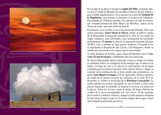 181
CASERÍO DE SAN JOSÉ
Buitre leonado y cigüeñas blancas
Portada de la iglesia de San José
Lo campos de cultivo de cereal y los viñedos que se extienden a am-
bos lados de la carretera dan la bienvenida al visitante. El pueblo se
asienta sobre un cerro inmerso en un extenso páramo calizo de cielo
inabarcable que se adentra en la vecina provincia de Burgos.
Aunque el cereal es ahora el cultivo más importante, antiguamente
lo eran los forrajes como las algarrobas y los yeros con los que se
alimentaba al ganado. La tradición vitivinícola perdura en este barrio
de Valtiendas. En sus páramos se hallan muchas de las viñas que
abastecen a las bodegas de la Asociación de Vino de Calidad.
Un recorrido por sus estrechas calles nos evidencia la reciente cons-
trucción de este caserío a principios del siglo pasado. Cerca del
pueblo, próximo al Coto de San Bernardo, existía un lugar llamado
Granja de Santa María, cuyas familias migraron para asentarse en la
aldea que habrían fundado en 1824 tres pastores de Valtiendas. Al
principio, la aldea se conocía como Caserío del Páramo. Además de
esta granja, tenemos noticias por Madoz de otras tres, también per-
tenecientes al monasterio de Santa María de Sacramenia: Santa Ana,
San Juan y Cárdaba, esta última en término de Pecharromán.
Algunos esgraﬁados y las bodegas tradicionales dan un toque ame-
no al pueblo. Cerca de la salida por el camino que conducía a la
Granja de Santa María se encuentra la iglesia de San José, construi-
da a principios del siglo XX. Para hacer la puerta de ingreso en el
lado sur se reutilizaron algunos materiales antiguos. A los pies de la
nave se alza la espadaña, rompiendo la monotonía del volumen.
El primer día de mayo se celebra la ﬁesta de su patrón, San José
Obrero. La importancia de la agricultura en la vida del pueblo se
pone de maniﬁesto con la celebración de San Isidro labrador, el 15
de mayo.
El pueblo más joven
 