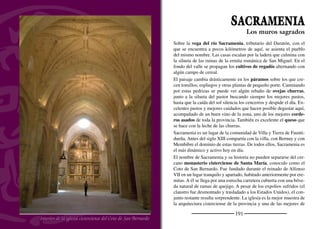 193
Castilla. No en vano, la de Sacramenia parece ser la fundación más
temprana del Císter en tierras españolas. La portada occidental, de
múltiples arquivoltas y rematada con un gran rosetón, es lo primero
que vemos. En una hornacina añadida en el remate en el siglo XVIII
aparece la imagen de San Bernardo. Pero la singularidad del ediﬁcio
reside en su cabecera de cinco ábsides.
A pesar de los desmanes de la moderna arquitectura, Sacramenia
conserva el encanto de los pueblos asentados en cuesta. En lo más
alto del cerro, rodeada de soledades, se alza la ruina de la iglesia de
San Miguel, construida en el estilo románico característico de la
tierra de Fuentidueña. Todavía se conserva en pie la airosa portada
de múltiples arquivoltas y el ábside.
En lo alto del pueblo, dentro del caserío, está la iglesia de San Mar-
tín de Tours, un templo de considerable tamaño e innumerables
reformas. Conserva la cabecera románica con triple arquería en el
tramo recto del presbiterio. El arco triunfal apoya sobre columnas
dobles con capiteles muy deteriorados. El retablo mayor ocupa el
hemiciclo. Es barroco, de tres calles y dorado; conserva imágenes
de buena factura. A los pies de la nave se encuentra la magníﬁca pila
bautismal de la parroquia, procedente de Santa Marina.
Santa Marina es la otra iglesia de Sacramenia. Es también un templo
de origen románico que conserva de esta época la cabecera, donde se
conservan frescos del siglo XV. El tramo recto es escalonado, pero
todavía son más singulares los cinco arcos ciegos del tambor del áb-
side. El arco triunfal, doblado y austero, da paso a una nave cubierta
con artesonado mudéjar prácticamente renovado en su totalidad. A los
pies se dispone el coro y en un lateral, un gran arco formero da acceso
a la capilla dedicada a Jesús Nazareno y a la Virgen del Rosario.
La imagen de Santa Ana, su patrona, sale en procesión el día 26 de
julio al son de la música y las danzas. Pero en estos días también
se festeja a Santiago y Santa Anilla. El 20 de agosto se celebra San
Bernardo, el patrón del Coto del mismo nombre.
Ruinas de San Miguel
Pastor con rebaño
 