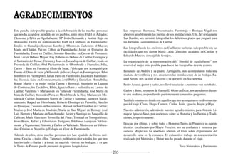 207
ÍNDICECRÉDITOS
Equipo de viaje: Manuel Gómez Zía, Diego Conte Bragado y María del Mar
García Martín.
Textos: Diego Conte Bragado y María del Mar García Martín, excepto los
aportados por Antonio Linage Conde (Historia), Ignacio Sanz Martín (Fies-
tas y tradiciones) y Mayte Ferreiro (Desarrollo Rural).
Fotografías: Diego Conte Bragado, excepto las aportadas por Manuel Gó-
mez Zía (Vidriera de la ermita, pág. 104. Mural de la semana cultural, pág.
120. Campo de cereal y Puerta de bodega, pág. 152. Lavadero, pág 164. Vara
de cofradía, pág. 194), Carlos Gordon Mínguez (Vieja peguera en el pinar,
pág. 108. Puente medieval, pág, 154), Jesús Sanz Miguel (Semana Santa, pág
160. Velas en la procesión de los Faroles, pág 182), Alonso Zamora Canella-
da (Virgen de Buen Grado, pág. 130), Asociación Cultural de Aguilafuente
(Paloteo, pág. 52), Eduardo Herranz (Gastronomía de Turégano, pág. 40) y
Jamones Segovia S.A. (Secadero de jamones, pág. 84)
Coordinación: María del Mar García Martín.
Diseño y maquetación: Diego Conte Bragado.
Edita: Honorse Tierra de Pinares.
Depósito Legal: SG-137-2007
© Honorse-Tierra de Pinares
Ejemplar de distribución gratuita
Prólogo sentimental
pág. 5
Introducción
pág. 7
Aspectos generales
pág. 9
Medio natural
pág. 10
Historia
pág. 13
Arqueología y Arte
pág. 20
Fiestas y Tradiciones
pág. 25
Siglo XXI
pág. 29
El río Cega
pág. 33
El valle del Pirón
y el Carracillo
pág. 81
El arroyo Cerquilla
pág. 119
El valle del Duratón
pág. 143
Guía útil
pág. 197
Glosario
pág. 202
Agradecimientos
pág. 204
Créditos
pág. 207
 