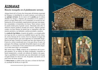 CARRASCAL DE LA CUESTA
Caserío de piedra junto al encinar
Antiguo barrio de La Cuesta, hoy pertenece al término municipal de
Turégano. Como su propio nombre indica, la encina o carrasca debió
ser el árbol más habitual en toda la zona. Actualmente sobrevive con
un pequeño monte de encinas que cubre parte del término.
Su casco urbano esta rodeado de nutritivos prados de diente en los
que el ganado pace durante gran parte del año. Grandes fresnos des-
mochados resaltan en el llanura verde de los prados, que se alternan
con parcelas de cultivo de secano. No es difícil observar sobrevolan-
do la campiña ratoneros, milanos, halcones y otras rapaces en busca
de ratones, topillos e incluso algún conejo. Debido a la cercanía de la
sierra y al refugio que ofrece su monte, es fácil identiﬁcar las huellas
y restos de corzos y jabalíes.
La vieja iglesia de San Martín es un templo del siglo XVI con ca-
becera rectangular y tres naves separadas por dobles arcos de medio
punto. Destaca en su interior la pila bautismal: Una gran copa de pie-
dra sin decorar montada sobre una grada circular que nos impresiona
por su sencillez. El retablo mayor, repintado y algo desvencijado,
conserva algunos elementos de interés como el sagrario y el meda-
llón del Padre Eterno en el remate.
Dos toriles y la fragua tradicional comparten el mismo ediﬁcio
de planta baja. La fragua conserva sus elementos característicos:
el fuelle, el yunque, la rueda de amolar... todo ello como si su acti-
vidad se hubiera detenido súbitamente para ya no volver a ponerse
en marcha.
El ﬁn de semana más cercano al 16 de agosto se celebra con alegría
estival la ﬁesta de San Roque. El 11 de noviembre se celebra San
Martín, ﬁesta muy arraigada entre los pocos vecinos que van que-
dando en este pequeño pueblo de la falda de la sierra.
36
Vieja fragua
Pila bautismal
 