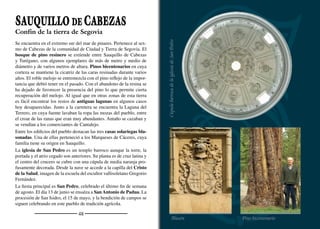 Aguilafuente es un
pueblo de rica historia
que puede presumir de ser
la cuna del primer libro
impreso en España: El
Sinodal de Aguilafuente,
que recoge las actas
del sínodo diocesano
convocado por el obispo
segoviano Juan Arias
Dávila en 1472.
Montera segoviana Casa de los García Valdés Casa de las Conchas
Helechos en Las Fuentes Museo de la Villa romana de Santa Lucía
 