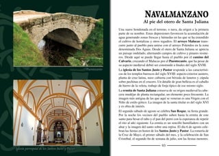 MUDRIÁN
Floración en la MagdalenaIglesia de San Bartolomé
95
El pinar cubre su término municipal casi por completo. El conjunto
de las lagunas del Prado, Redonda, de Labajo y de la Magdalena se
reúnen en las inmediaciones del pueblo. Son zonas de poca exten-
sión en las que se acumula el agua en pequeñas láminas de escasa
profundidad. Cuando se acerca la primavera el agua se oculta bajo
ﬂores blancas y amarillas ofreciendo un espectáculo para la vista.
Bajo las hojas de la milenrama acuática encuentran refugio los jó-
venes renacuajos de rana común y otros anﬁbios. Antiguamente, en
estas zonas húmedas se cultivaba el cáñamo que servía para tejer
cuerdas y telas de arpillera. El río Pirón por el suroeste y el río Ma-
lucas por el norte sitúan a Mudrián entre dos de los principales ríos
de la comarca del Carracillo.
El regadío y las plantaciones de fresas son la principal fuente de in-
gresos de sus vecinos, aunque en los últimos años ha adquirido gran
auge la fábrica de alimentos precocinados cuyas tortillas envasadas
se distribuyen por todo el mundo.
La iglesia de San Bartolomé es un templo de estilo barroco, le-
vantado hacia 1760, en plena efervescencia constructiva por toda la
provincia. Para sus muros se emplearon el ladrillo y la mampostería.
Su planta es de cruz latina. La nave se cubre con bóveda de medio
cañón y lunetos adornada por sencillos trazos geométricos. Sobre el
crucero se alza una cúpula algo achatada. En el sotocoro se conserva
la pila bautismal del templo original, decorada con gallones remata-
dos con arquillos y un sencillo zigzag.
Sus ﬁestas patronales se celebran el 24 de agosto en honor de San
Bartolomé. Forma parte de la los siete pueblos que se reúnen para
celebrar la multitudinaria romería San Benito de Gallegos, el últi-
mo domingo de septiembre.
Lagunas y parros
Tortillas de patata
 