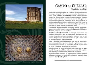 101
CHAÑE
Peguera
San Juan Evangelista
Se encuentra situado sobre una amplia llanura cubierta por una capa
de arenas silíceas suaves y ﬁnas. Pinos resineros y piñoneros crecen
en este suelo contribuyendo a su ﬁjación y evitando que la arena sea
arrastrada por la fuerza del viento y el agua. El arroyo Marieles
cruza parte del pueblo antes de verter sus aguas al río Pirón. Las
surgencias de agua subterránea han originado la aparición de las la-
gunas del Santo Cristo y Redonda. Es lugar del sexmo de La Mata
de la comunidad de Villa y Tierra de Cuéllar. La Junta del Sexmo, en
la que participaban los representantes de todos sus pueblos, se reunía
siempre en Chañe por hallarse en el centro de su territorio.
El término de Chañe, próximo a la conﬂuencia de los ríos Pirón y
Cega, ha tenido desde hace cientos de miles de años condiciones
idóneas para el desarrollo de la vida humana. Se han censado nada
menos que veintidós yacimientos arqueológicos adscritos cronoló-
gicamente al Paleolítico inferior, Calcolítico, edad del Bronce, edad
del Hierro y épocas romana y visigoda.
La iglesia de San Benito es un magníﬁco ediﬁcio barroco de planta
basilical. El tramo de la nave central más cercano al presbiterio se
cubre con cúpula sobre pechinas. Como todas las bóvedas, se decora
con recargadas tracerías geométricas muy propias del estilo. Entre
los retablos sobresale uno de estilo clasicista en la nave meridional.
Chañe tiene además dos ermitas, la de la Virgen de los Remedios,
junto al cordel de San Antonio, y la del Santo Cristo de la Agonía.
En su caserío destaca la casa blasonada de la familia del Corral.
Celebran su ﬁesta grande el 16 de agosto en honor a San Roque. En
Semana Santa se enciende una de las tradicionales pegueras en las
que se elaboraba la pez a partir de los restos de resina y barrujo. La
pez era utilizada para impermeabilizar toneles, pieles, etc.
Municipio arqueológico
 