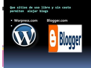  Worpress.com Blogger.com

 