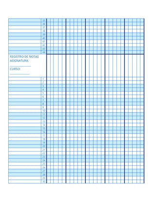 35
36
37
38
39
40
41
42
43
44
REGISTRO DE NOTAS
ASIGNATURA:
________________
CURSO:
_______________
1
2
3
4
5
6
7
8
9
10
11
12
13
14
15
16
17
18
19
20
21
22
23
24
25
26
27
28
29
30
 