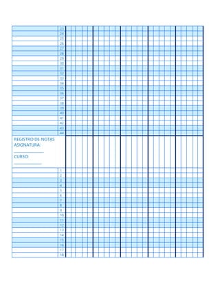 23
24
25
26
27
28
29
30
31
32
33
34
35
36
37
38
39
40
41
42
43
44
REGISTRO DE NOTAS
ASIGNATURA:
________________
CURSO:
_______________
1
2
3
4
5
6
7
8
9
10
11
12
13
14
15
16
17
18
 