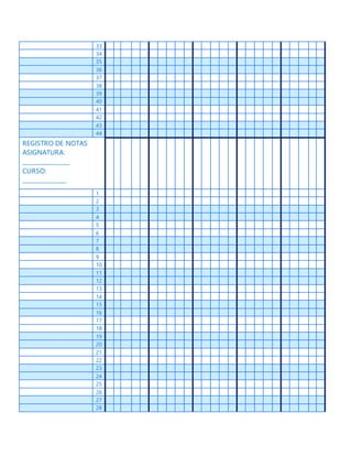 33
34
35
36
37
38
39
40
41
42
43
44
REGISTRO DE NOTAS
ASIGNATURA:
________________
CURSO:
_______________
1
2
3
4
5
6
7
8
9
10
11
12
13
14
15
16
17
18
19
20
21
22
23
24
25
26
27
28
 