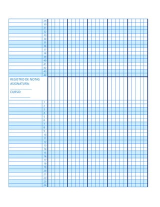 29
30
31
32
33
34
35
36
37
38
39
40
41
42
43
44
REGISTRO DE NOTAS
ASIGNATURA:
________________
CURSO:
_______________
1
2
3
4
5
6
7
8
9
10
11
12
13
14
15
16
17
18
19
20
21
22
23
24
 