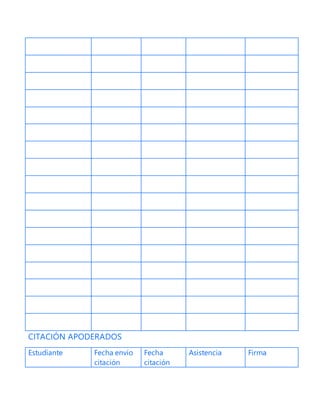 CITACIÓN APODERADOS
Estudiante Fecha envío
citación
Fecha
citación
Asistencia Firma
 