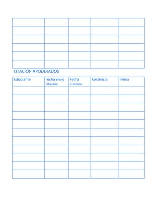 CITACIÓN APODERADOS
Estudiante Fecha envío
citación
Fecha
citación
Asistencia Firma
 