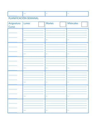 ____________
___ __ __
PLANIFICACIÓN SEMANAL
Asignatura
Curso
Lunes Martes Miércoles
____________
____________
____________
____________________________
____________________________
____________________________
____________________________
___
___________________________
___________________________
___________________________
___________________________
__
___________________________
___________________________
___________________________
___________________________
__
____________
____________
____________
____________________________
____________________________
____________________________
____________________________
___
___________________________
___________________________
___________________________
___________________________
__
___________________________
___________________________
___________________________
___________________________
__
____________
____________
____________
____________________________
____________________________
____________________________
____________________________
___
___________________________
___________________________
___________________________
___________________________
__
___________________________
___________________________
___________________________
___________________________
__
____________
____________
____________
____________________________
____________________________
____________________________
____________________________
___
___________________________
___________________________
___________________________
___________________________
__
___________________________
___________________________
___________________________
___________________________
__
____________
____________
____________
____________________________
____________________________
____________________________
____________________________
___
___________________________
___________________________
___________________________
___________________________
__
___________________________
___________________________
___________________________
___________________________
__
____________
____________
____________
____________________________
____________________________
____________________________
____________________________
___
___________________________
___________________________
___________________________
___________________________
__
___________________________
___________________________
___________________________
___________________________
__
 