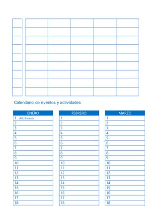 Calendario de eventos y actividades
ENERO
1 Año Nuevo
2
3
4
5
6
7
8
9
10
11
12
13
14
15
16
17
18
FEBRERO
1
2
3
4
5
6
7
8
9
10
11
12
13
14
15
16
17
18
MARZO
1
2
3
4
5
6
7
8
9
10
11
12
13
14
15
16
17
18
 