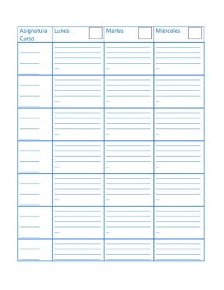 Asignatura
Curso
Lunes Martes Miércoles
____________
____________
____________
____________________________
____________________________
____________________________
____________________________
___
___________________________
___________________________
___________________________
___________________________
__
___________________________
___________________________
___________________________
___________________________
__
____________
____________
____________
____________________________
____________________________
____________________________
____________________________
___
___________________________
___________________________
___________________________
___________________________
__
___________________________
___________________________
___________________________
___________________________
__
____________
____________
____________
____________________________
____________________________
____________________________
____________________________
___
___________________________
___________________________
___________________________
___________________________
__
___________________________
___________________________
___________________________
___________________________
__
____________
____________
____________
____________________________
____________________________
____________________________
____________________________
___
___________________________
___________________________
___________________________
___________________________
__
___________________________
___________________________
___________________________
___________________________
__
____________
____________
____________
____________________________
____________________________
____________________________
____________________________
___
___________________________
___________________________
___________________________
___________________________
__
___________________________
___________________________
___________________________
___________________________
__
____________
____________
____________
____________________________
____________________________
____________________________
____________________________
___
___________________________
___________________________
___________________________
___________________________
__
___________________________
___________________________
___________________________
___________________________
__
____________
____________
____________________________
____________________________
____________________________
____________________________
___________________________
___________________________
___________________________
___________________________
___________________________
___________________________
___________________________
___________________________
 