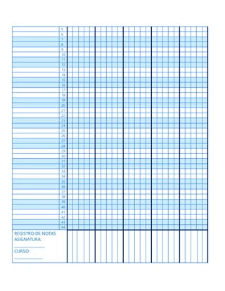 5
6
7
8
9
10
11
12
13
14
15
16
17
18
19
20
21
22
23
24
25
26
27
28
29
30
31
32
33
34
35
36
37
38
39
40
41
42
43
44
REGISTRO DE NOTAS
ASIGNATURA:
________________
CURSO:
_______________
 