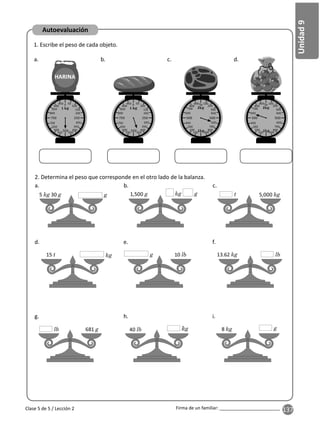 Autoevaluación
137
Firma de un familiar: ________________________
Clase 5 de 5 / Lección 2
 