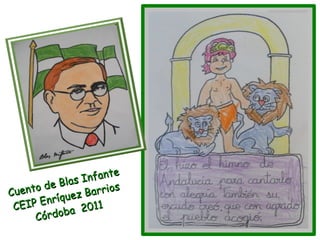 nfa n t e
             Bl a s I
Cue nto de           Barrio
                              s
         n ríquez
 C EIP E        a 201
                        1
              b
      Córdo
 