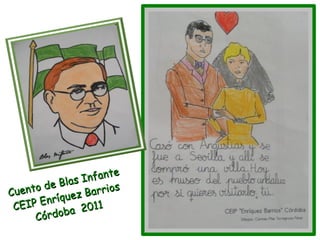 nfa n t e
             Bl a s I
Cue nto de           Barrio
                              s
         n ríquez
 C EIP E        a 201
                        1
              b
      Córdo
 