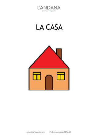 LA CASA
equiplandana.com Pictogramas ARASAAC