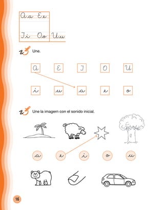 16
U@uO@o
A@a E@e
I@i
	 Une.
	 Une la imagern con el sonido inicial.
@a
E I O U
@e o@i @u
@a @e @i o @u
A
 