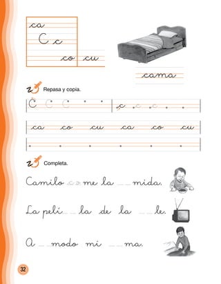 32
@cu@co
@ca
C
@cu@ca @co @ca @co
@cama
@c
Camilo me @la mida.
La pelí @la @de @la @le.
A modo mi ma.
C C C @c @c
@c o
@c
	Completa.
	 Repasa y copia.
@cu
 