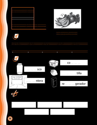 96
	 Completa la palabra.
@fra @fre @fri @fro @fru
@fru@fro
@fra
@frutas
@fre
@fri
	 Recorta y pega palabras con:
	 @fra – @fre– @fri– @fro– @fru.
co
sco
ntera
re gerador
tilla
	Copia.
@fra
 