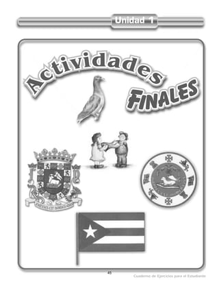 Cuaderno de Ejercicios para el Estudiante
Unidad 1
Finales
A
ctividades
45
 