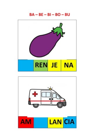 BA – BE – BI – BO – BU
CIA
REN JE NA
AM LAN
 