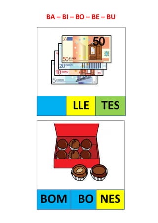 BA – BI – BO – BE – BU
LLE TES
BOM BO NES
 