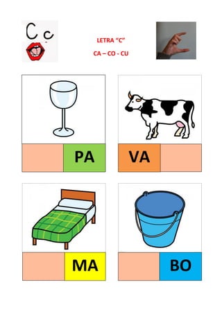 LETRA “C”
CA – CO - CU
PA VA
BOMA
