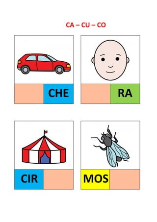 CA – CU – CO
RACHE
CIR MOS