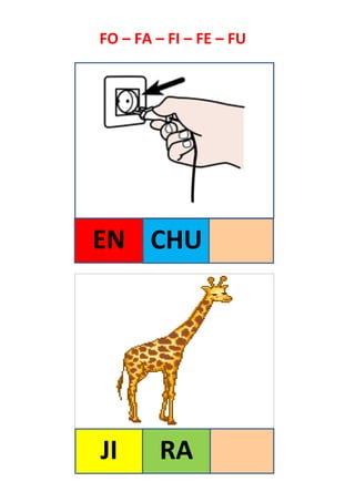 CHU
JI
FO – FA – FI – FE – FU
EN
RA
 