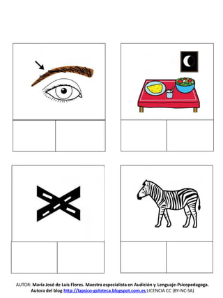 AUTOR: María José de Luis Flores. Maestra especialista en Audición y Lenguaje-Psicopedagoga.
Autora del blog http://lapsico-goloteca.blogspot.com.es LICENCIA CC (BY-NC-SA)
 