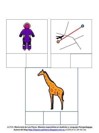 AUTOR: María José de Luis Flores. Maestra especialista en Audición y Lenguaje-Psicopedagoga.
Autora del blog http://lapsico-goloteca.blogspot.com.es LICENCIA CC (BY-NC-SA)
 