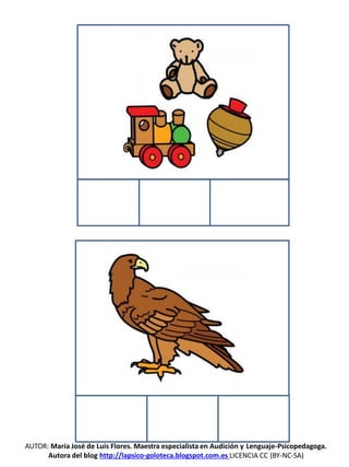 AUTOR: María José de Luis Flores. Maestra especialista en Audición y Lenguaje-Psicopedagoga.
Autora del blog http://lapsico-goloteca.blogspot.com.es LICENCIA CC (BY-NC-SA)
 