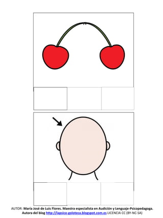 AUTOR: María José de Luis Flores. Maestra especialista en Audición y Lenguaje-Psicopedagoga.
Autora del blog http://lapsico-goloteca.blogspot.com.es LICENCIA CC (BY-NC-SA)
 