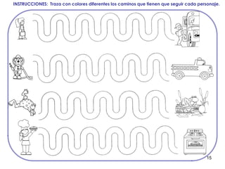 15
INSTRUCCIONES: Traza con colores diferentes los caminos que tienen que seguir cada personaje.
 