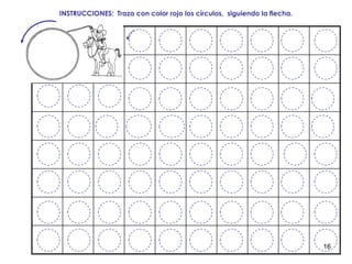 16
INSTRUCCIONES: Traza con color rojo los círculos, siguiendo la flecha.
 