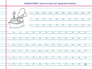 23
INSTRUCCIONES: Traza con color azul siguiendo las flechas.
 