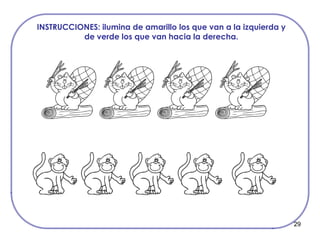 29
INSTRUCCIONES: ilumina de amarillo los que van a la izquierda y
de verde los que van hacia la derecha.
 