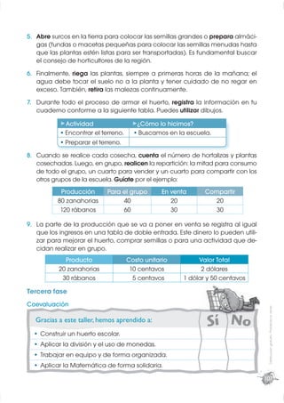 5. Abre surcos en la tierra para colocar las semillas grandes o prepara almáci-
   gas (fundas o macetas pequeñas para col...