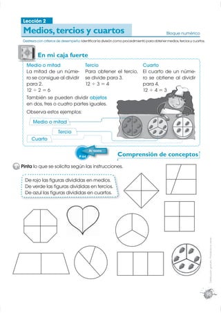 Lección 2

    Medios, tercios y cuartos                                                                    Bloque numéric...