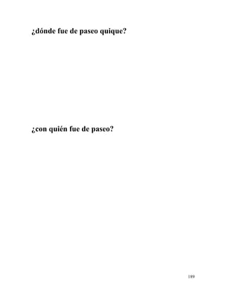 ¿dónde fue de paseo quique?
¿con quién fue de paseo?
189
 