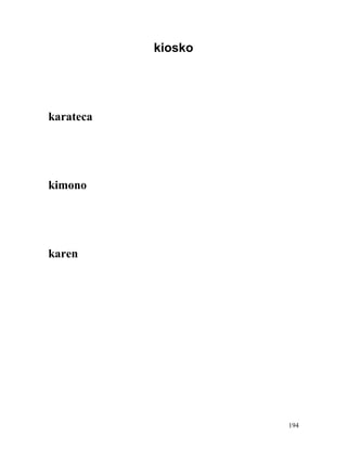 kiosko
karateca
kimono
karen
194
 