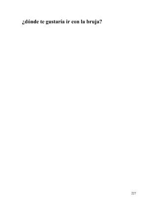 ¿dónde te gustaría ir con la bruja?
227
 