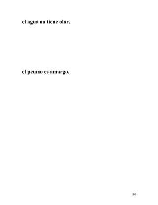 el agua no tiene olor.
el peumo es amargo.
180
 
