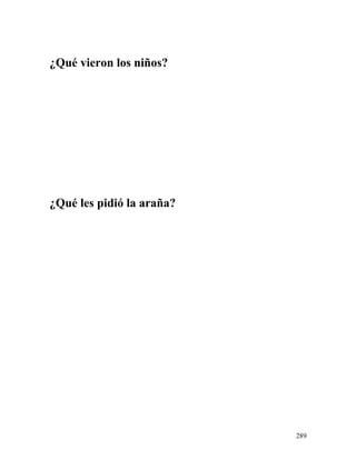 ¿Qué vieron los niños?
¿Qué les pidió la araña?
289
 