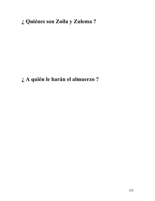 ¿ Quiénes son Zoila y Zulema ?
¿ A quién le harán el almuerzo ?
325
 
