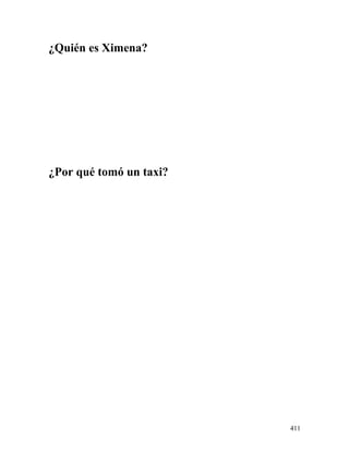 ¿Quién es Ximena?
¿Por qué tomó un taxi?
411
 