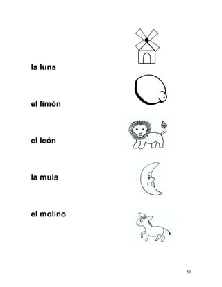 la luna
el limón
el león
la mula
el molino
50
 